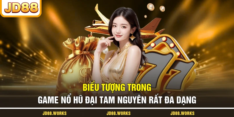 Biểu tượng trong game nổ hũ Đại Tam Nguyên rất đa dạng