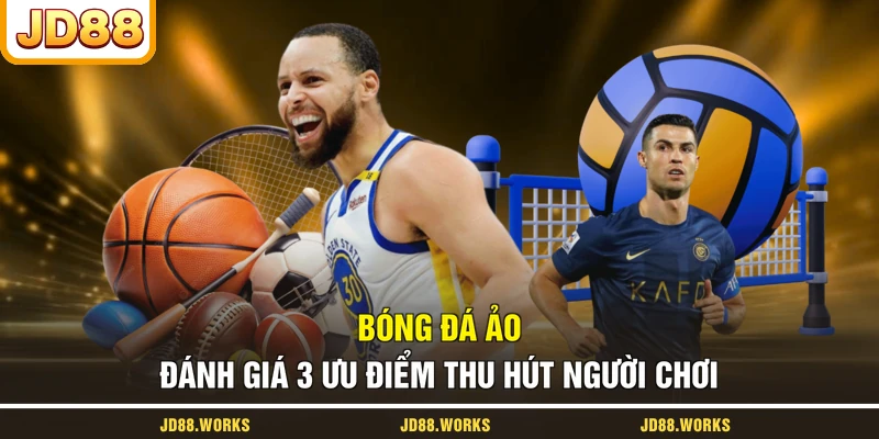 Bóng Đá Ảo - Đánh Giá 3 Ưu Điểm Thu Hút Người Chơi