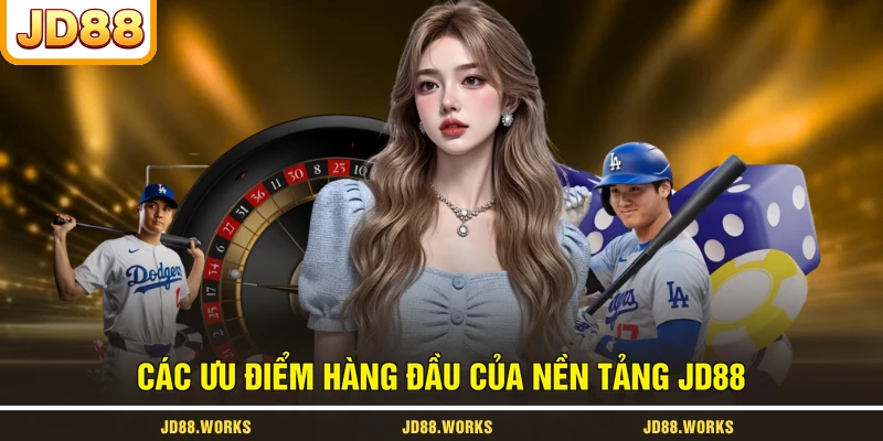 Các ưu điểm hàng đầu của nền tảng JD88