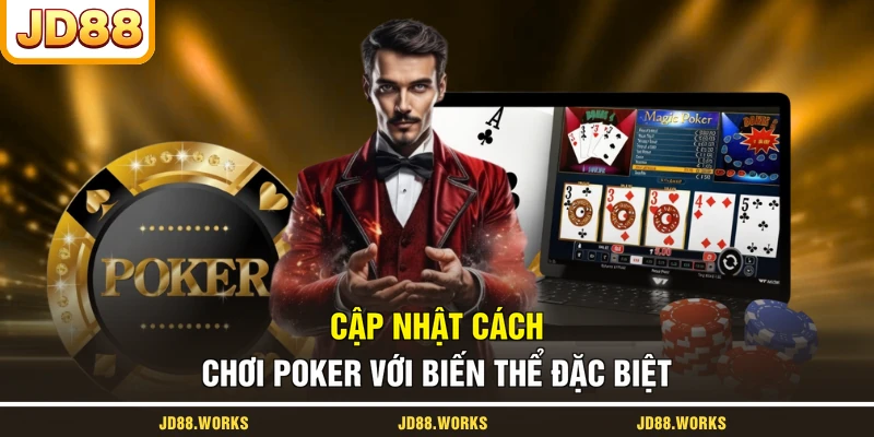 Cập nhật cách chơi Poker với biến thể đặc biệt