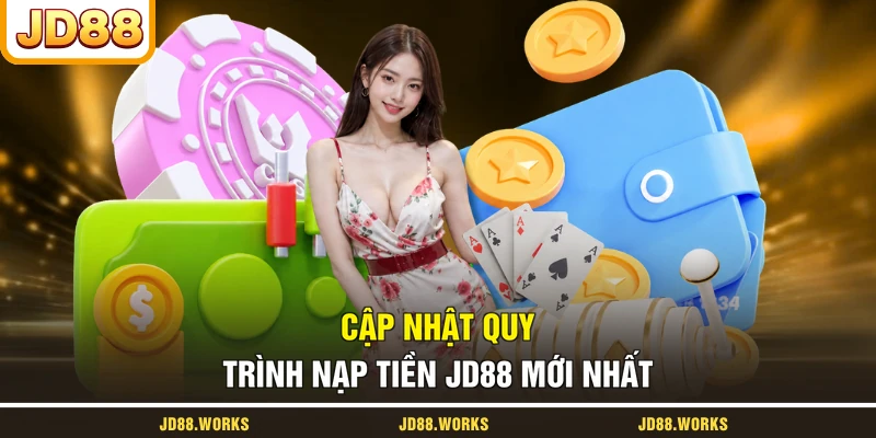 Cập nhật quy trình nạp tiền JD88 mới nhất