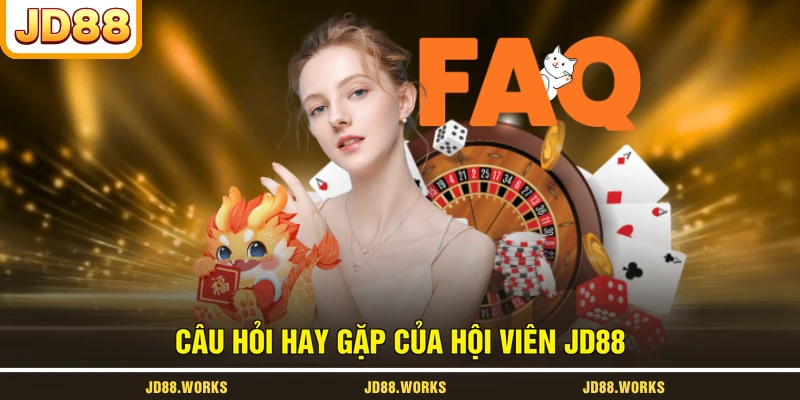 Câu hỏi hay gặp của hội viên JD88