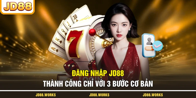Đăng nhập JD88 thành công chỉ với 3 bước cơ bản
