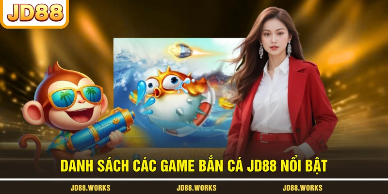 Danh sách các game bắn cá JD88 nổi bật