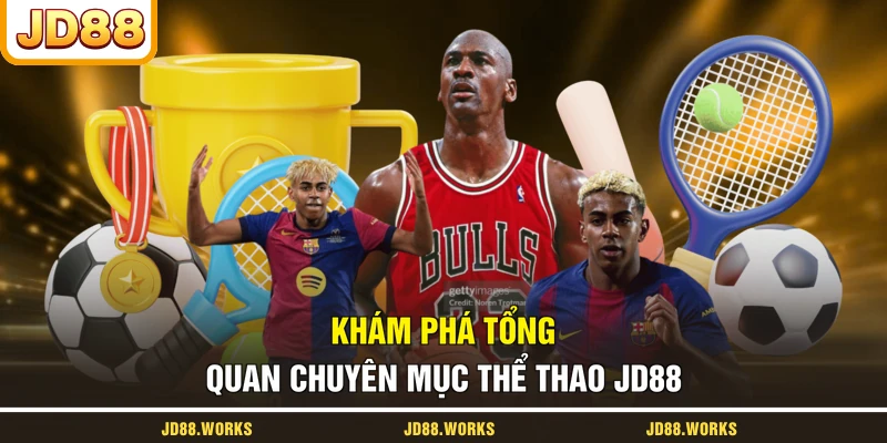 Khám phá tổng quan chuyên mục thể thao JD88