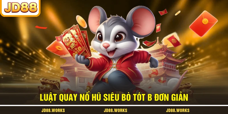 Luật quay nổ hũ Siêu Bò Tót B đơn giản