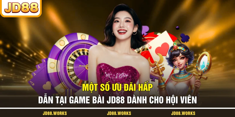 Một số ưu đãi hấp dẫn tại game bài JD88 dành cho hội viên
