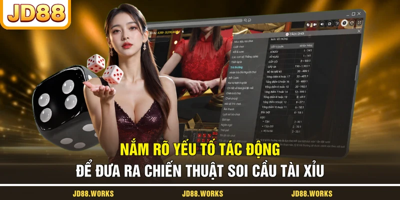 Nắm rõ yếu tố tác động để đưa ra chiến thuật soi cầu Tài Xỉu