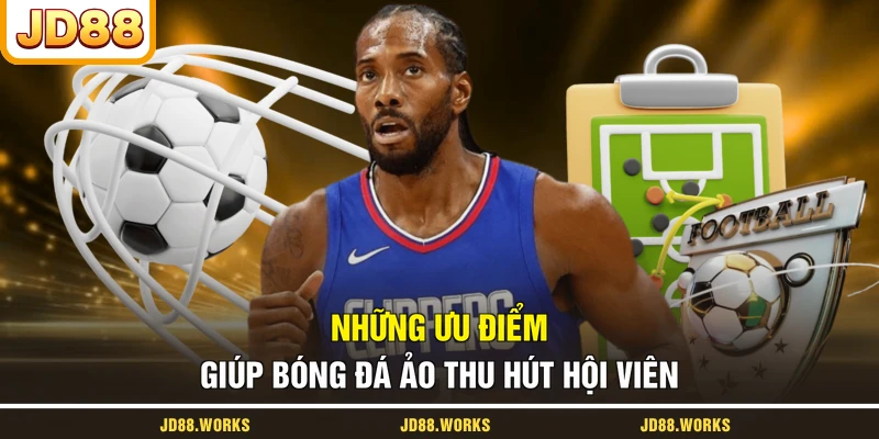 Những ưu điểm giúp bóng đá ảo thu hút hội viên