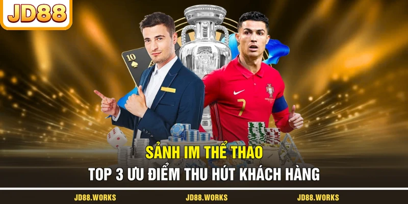 Sảnh IM Thể Thao - Top 3 Ưu Điểm Thu Hút Khách Hàng