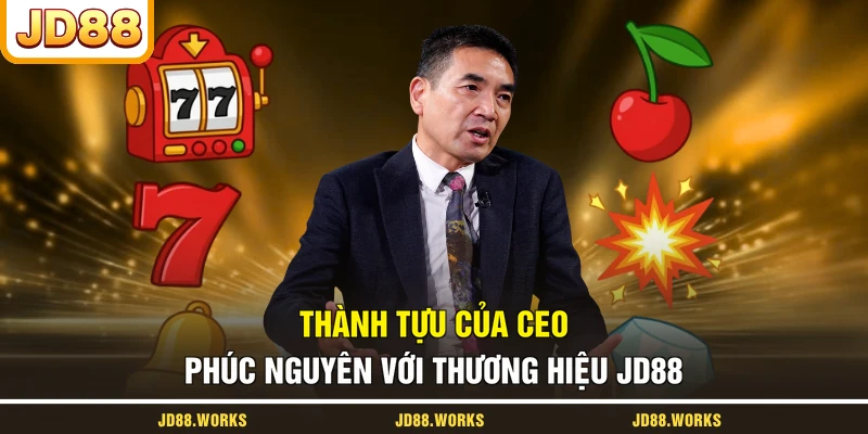 Thành tựu của CEO Phúc Nguyên với thương hiệu JD88