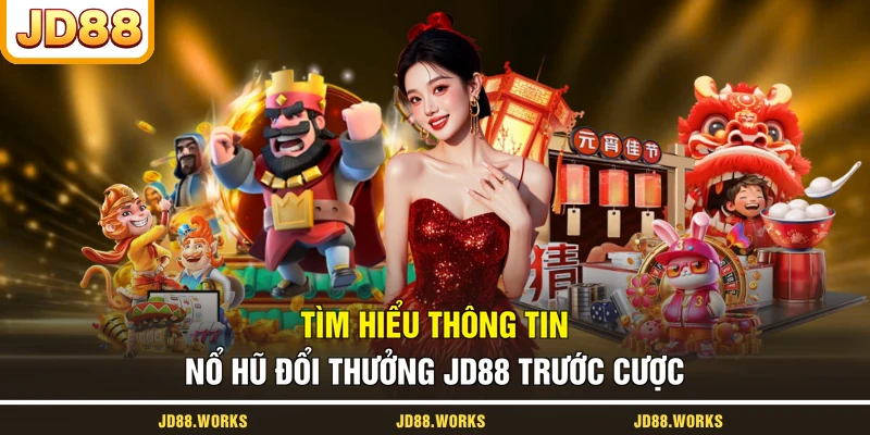 Tìm hiểu thông tin nổ hũ đổi thưởng JD88 trước cược