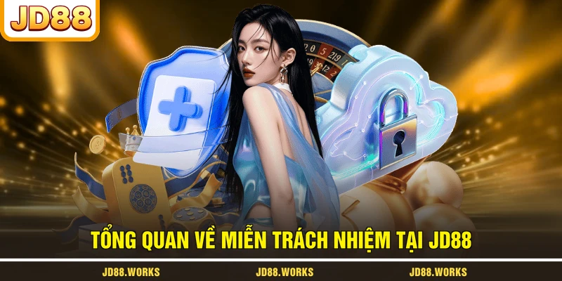 Tổng quan về miễn trách nhiệm tại JD88