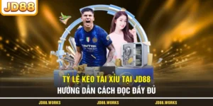 Tỷ Lệ Kèo Tài Xỉu Tại JD88 - Hướng Dẫn Cách Đọc Đầy Đủ